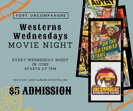 Western Wednesdays Movie Night every Wednesday in June Starts 7 PM Bar B Que, Beer Garden, Story Telling $5 Admission