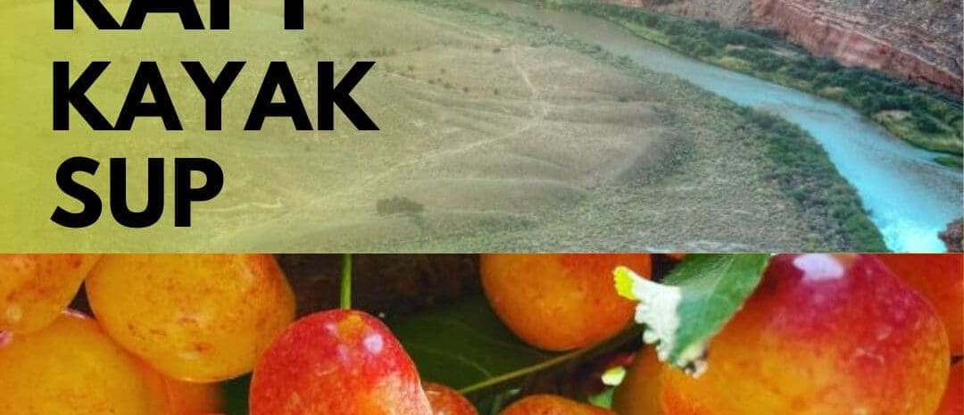 Dominguez Escalante NCA, U Pick Raft Kayak SUP, Cherries June 19th and June 22