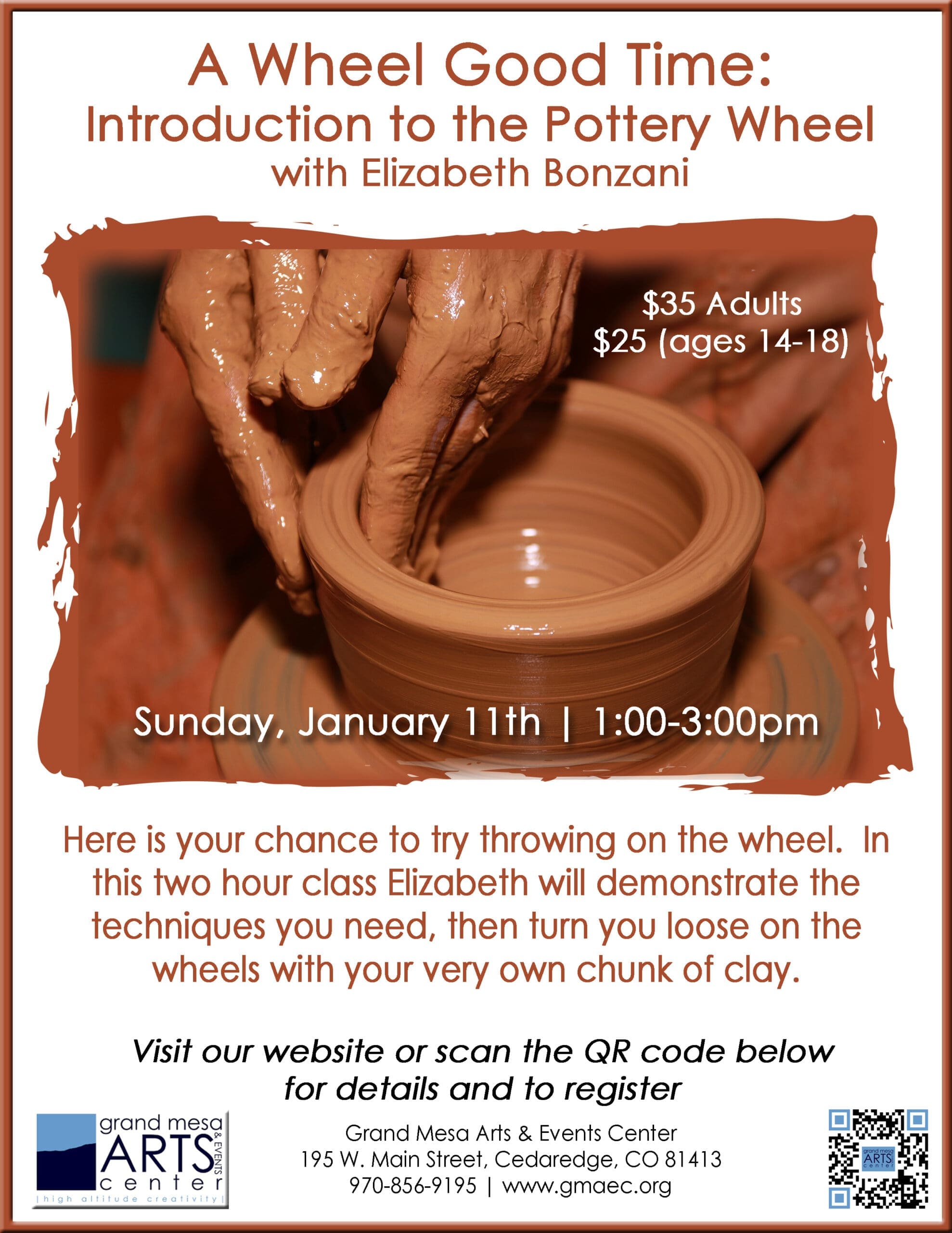 A promotional flyer for a pottery class titled "A Wheel Good Time: Introduction to the Pottery Wheel with Elizabeth Bonzani." The main image shows two hands, covered in wet, reddish-brown clay, centered over a spinning pottery wheel, shaping a wet clay vessel. The event is scheduled for Sunday, January 11th, from 1:00 PM to 3:00 PM. Pricing is $35 for Adults and $25 for ages 14-18. The text encourages viewers to "try throwing on the wheel" in the two-hour class where Elizabeth will demonstrate techniques. The event is held at the Grand Mesa Arts & Events Center in Cedaredge, CO. Contact information and website for registration are provided: 970-856-9195 and www.gmaec.org.