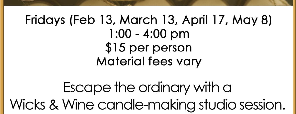 Event flyer for "Wicks and Wine Studio Sessions" at the Grand Mesa Arts & Events Center in Cedaredge, CO. The top of the flyer features an overhead view of several glass jars filled with colorful candle wax in shades of pink, yellow, purple, and white. Event Details: Dates: Fridays (Feb 13, March 13, April 17, and May 8). Time: 1:00 PM – 4:00 PM. Cost: $15 per person (Material fees vary). Location: 195 W. Main Street, Cedaredge, CO 81413. Contact: 970-856-9195 | www.gmaec.org.