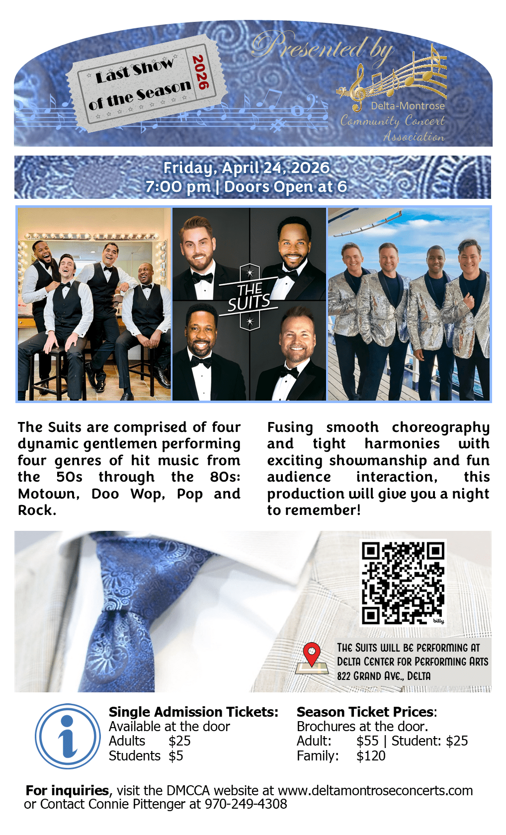 A promotional flyer for "The Suits," presented by the Delta-Montrose Community Concert Association. Visuals: * Top Section: A blue patterned banner with a ticket graphic reading "Last Show of the Season 2026." * Middle Section: Three photos of the four performers: one laughing in a dressing room, a professional headshot collage labeled "The Suits," and one of the group in shimmering silver sequined jackets. * Lower Section: A close-up of a blue paisley necktie against a light-colored suit. * Text: Includes event details for Friday, April 24, 2026, at 7:00 PM at the Delta Center for Performing Arts. A QR code and contact information for Connie Pittenger are provided at the bottom.